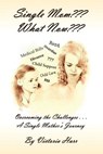 Single Mom??? What Now??? - Victoria Harr - 9781615290635