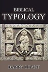 Biblical Typology - Barry Chant - 9781615290918
