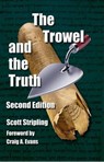 The Trowel and the Truth - Scott Stripling - 9781615291878