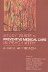 Study Guide to Preventive Medical Care in Psychiatry - ROBERT M.,  DO (Associate Professor, University of California, Davis School of Medicine ) McCarron ; Glen L., MD (Assistant Clincal Professor , University of California at Davis ) Xiong ; Craig R., MD (Director, University of California, Davis Office) Keenan ; Lorin M., MD Scher ; Jaesu, MD (Associa - 9781615370573
