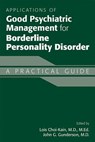 Applications of Good Psychiatric Management for Borderline Personality Disorder - Lois Choi-Kain ; John G. Gunderson - 9781615372256