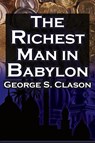 The Richest Man in Babylon - George Samuel Clason ; Babylonian Parable - 9781615890149