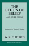 Ethics of Belief and Other Essays - William Kingdon Clifford - 9781615923458