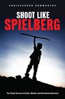 Shoot Like Spielberg - Christopher Kenworthy - 9781615932283