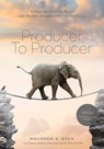 Producer to Producer - Maureen A. Ryan - 9781615932665