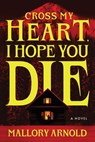 Cross My Heart, I Hope You Die (Standard Edition) - Mallory Arnold - 9781615956043