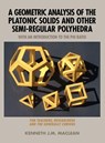 A Geometric Analysis of the Platonic Solids and Other Semi-Regular Polyhedra - Kenneth J M MacLean - 9781615992751
