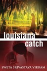Louisiana Catch - Sweta Srivastava Vikram - 9781615993529
