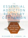 The Essential Addiction Recovery Companion - Richard a Singer - 9781615994021