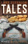 Lake Superior Tales - Mikel B Classen - 9781615994083