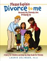 Please Explain Divorce to Me! - Laurie Zelinger - 9781615997800