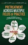 Pretreatment Across Multiple Fields of Practice - Jay S Levy ; Louise Levy - 9781615998586