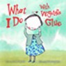What I Do With Vegetable Glue - CHANDLER,  Susan - 9781616086619