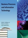 Business Processes and Information Technology - Ulric J. Gelinas ; Steve G. Sutton ; Jane Federowitz - 9781616101466