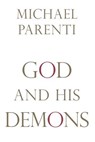 God and His Demons - Michael Parenti, author of The Face of Imp - 9781616143053