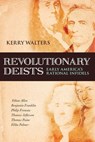 Revolutionary Deists - Kerry Walters - 9781616143268