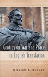 Grotius on War and Peace in English Translation - William E Butler - 9781616196615