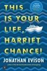 This Is Your Life, Harriet Chance! - Jonathan Evison - 9781616205362
