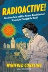 Radioactive! - Winifred Conkling - 9781616206413