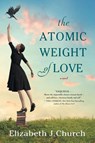 The Atomic Weight of Love - Elizabeth J. Church - 9781616206901
