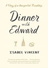 Dinner with Edward - Isabel Vincent - 9781616206949