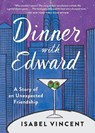 Dinner with Edward - Isabel Vincent - 9781616206949