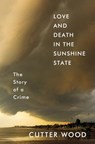 Love and Death in the Sunshine State - WOOD,  Cutter - 9781616207304