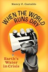 When the World Runs Dry - Nancy F. Castaldo - 9781616209711