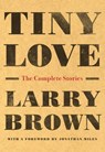 Tiny Love - Larry Brown - 9781616209759