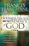 Holiness, Truth, And The Presence Of God - Francis Frangipane - 9781616382032