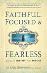 Faithful, Focused And Fearless - Jo Ann Browning - 9781616383664