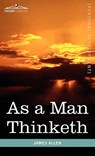 As a Man Thinketh - James (La Trobe University Victoria) Allen - 9781616403898
