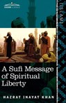 A Sufi Message of Spiritual Liberty - Hazrat Inayat Khan - 9781616405274