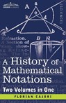 A History of Mathematical Notations (Two Volume in One) - Florian Cajori - 9781616405717