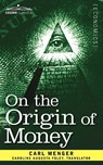 On the Origin of Money - Carl Menger - 9781616407841