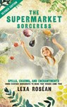 The Supermarket Sorceress - Lexa Rosean - 9781616409623