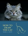 How to Draw the Cat (Reprint Edition) - Mabel L. Greer - 9781616461898