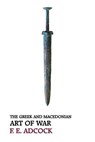 The Greek and Macedonian Art of War (Reprint Edition) - Frank Ezra Adcock - 9781616462093