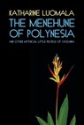 The Menehune of Polynesia and Other Mythical Little People of Oceania (Facsimile Reprint) - Katharine Luomala - 9781616462147