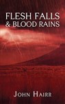 Flesh Falls & Blood Rains - HAIRR,  John - 9781616463410