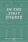 The Roger Scarlett Mysteries, Vol. 3: In the First Degree - Roger Scarlett ; Curtis Evans - 9781616464233
