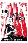 The Death Kiss - Madelon St. Denis - 9781616465902