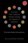 Living the Twelve Traditions in Today's World - Mel B. ; Michael Fitzpatrick - 9781616494285