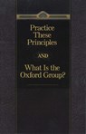 Practice These Principles And What Is The Oxford Group - Anonymous - 9781616494391