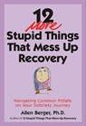 12 More Stupid Things That Mess Up Recovery - Allen Berger - 9781616496548