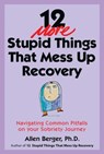 12 More Stupid Things That Mess Up Recovery - Allen Berger, Ph. D. - 9781616496555