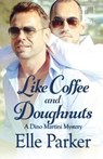 Like Coffee and Doughnuts - Elle Parker - 9781616509002