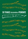 50 Things to Do with a Penknife: Cool Craftsmanship and Savvy Survival-Skill Projects - Collins Matt - 9781616896386
