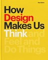 HOW DESIGN MAKES US THINK - Sean Adams - 9781616899776