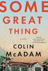 Some Great Thing - Colin McAdam - 9781616954444